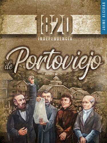 La Independencia de Portoviejo de 1820: Publicación por la emancipación política de Villa Nueva de San Gregorio de Portoviejo