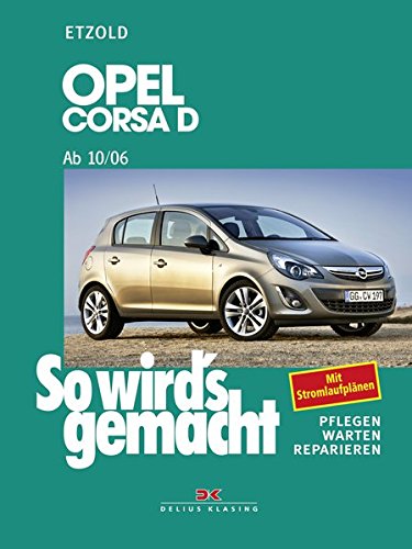 Opel Corsa D 10/06-12/14: Benziner 1,0l / 44kW (60 PS) 10/06 - 12/09 bis 1,6l / 110kW (150 PS) 9/07 - 10/10. Diesel 1,3l / 55kW (75 PS) ab 10/06, bis ... Warten - Reparieren. Mit Stromlaufplänen: 145