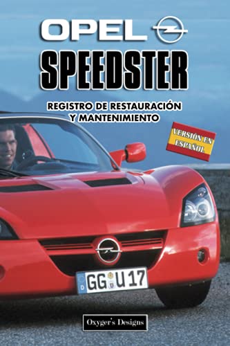 OPEL SPEEDSTER: REGISTRO DE RESTAURACIÓN Y MANTENIMIENTO (Ediciones en español)
