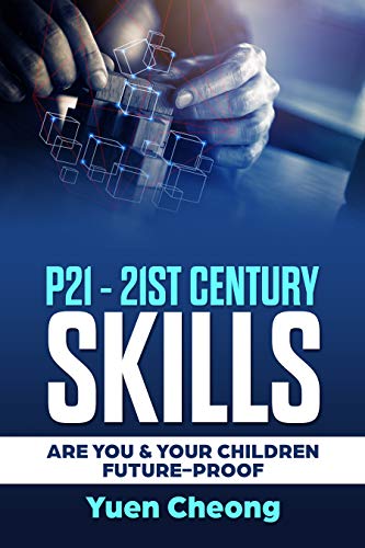 P-21 Skill: Are You & Your Children Future-Ready? (English Edition)