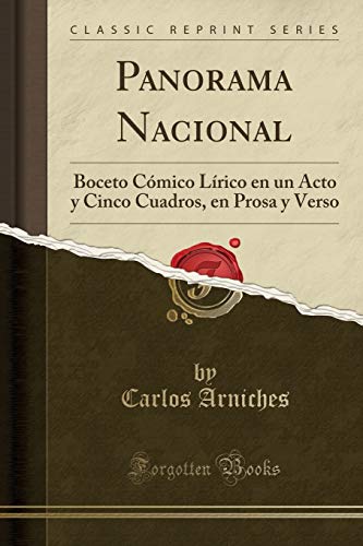 Panorama Nacional: Boceto Cómico Lírico en un Acto y Cinco Cuadros, en Prosa y Verso (Classic Reprint)