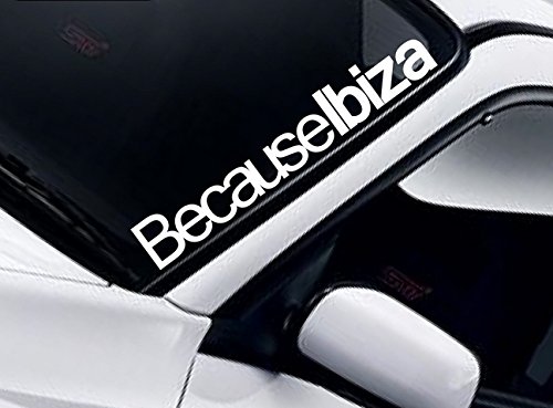 'Parabrisas "Because Ibiza" Pegatinas (Color a elegir) 55 cm – Cuñas para parabrisas Pegatinas SEAT IBIZA LEON TOLEDO Spain España Volkswagen GTI Parabrisas autoemotion Decal coche Auto Moto Pick Up