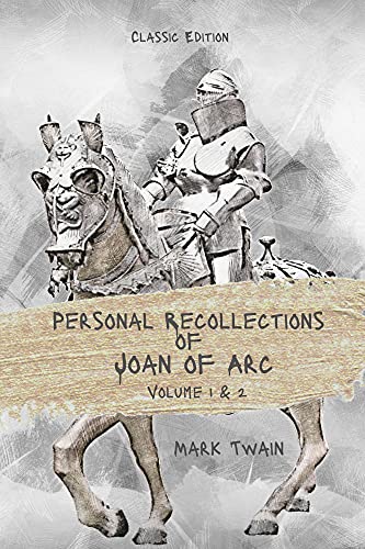 Personal Recollections Of Joan Of Arc Volume 1 & 2: With Original Illustrated (English Edition)