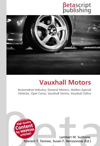Vauxhall Motors: Automotive Industry, General Motors, Holden Special Vehicles, Opel Corsa, Vauxhall Vectra, Vauxhall Zafira