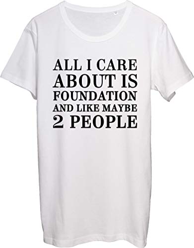 All I Care About is Foundation and Like Maybe 2 People - Camiseta para hombre