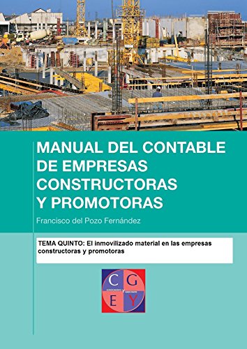 El inmovilizado material en las empresas constructoras y promotoras (Manual del contable de empresas constructoras y promotoras nº 5)
