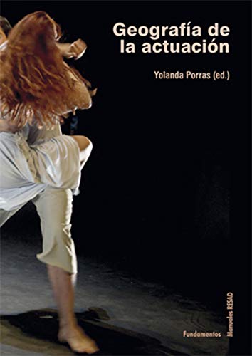 Geografía de la actuación: Fundamentos, práctica y reflexiones sobre la técnica actoral: 229 (Arte / Teoría teatral)