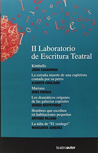 II Laboratorio De Escritura Teatral: Kötbulle, Jordi Casanovas; La extraña muerte de una cupletista contada por su perro, Alberto Conejero; Mariana, ... Margarita Sánchez: 188 (Teatroautor)