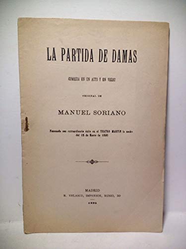 La partida de damas. (Comedia en un acto y en verso. Estrenada con extraordinario éxito en el Teatro Martín la noche del 15 de Enero de 1895)