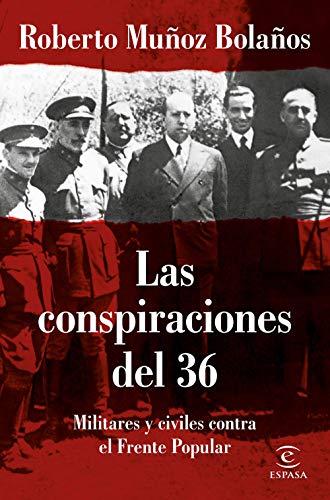 Las conspiraciones del 36: Militares y civiles contra el Frente Popular (F. COLECCION)