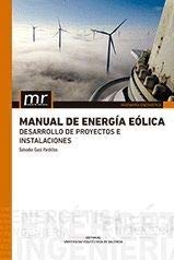 Manual de energía eólica. Desarrollo de proyectos e instalaciones (Manual de referencia)