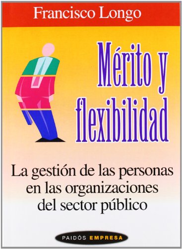 Mérito y flexibilidad: La gestión de las personas en las organizaciones del sector público (Empresa)