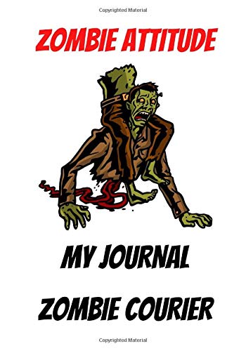 MY JOURNAL ZOMBIE COURIER: ZOMBIE ATTITUDE