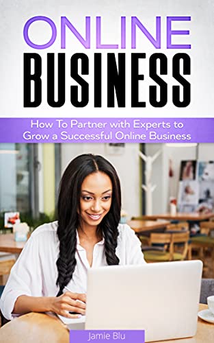 Online Business: How to Partner with Experts to Grow a Successful Business (English Edition)