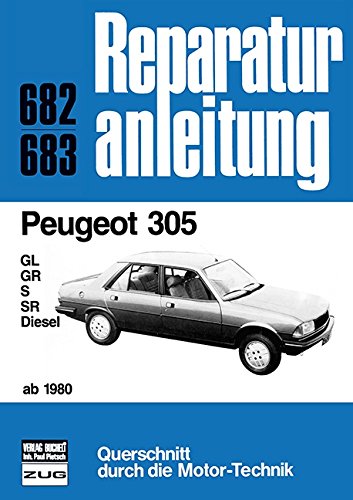 Peugeot 305 ab 1980: GL/GR/S/SR/Diesel // Reprint der 6. Auflage 1983