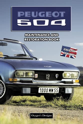 PEUGEOT 504: MAINTENANCE AND RESTORATION BOOK (English editions)