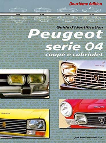 Peugeot. Années 1970 à 1980 des Commerciales des Breaks et des Familiales depuis plus de 120 ans. 504, 504 Dangel, J9, 104. Ediz. illustrata (Vol. 3): coupé et cabriolets (Guide d'identification)