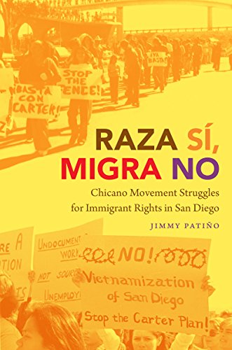 Raza Sí, Migra No: Chicano Movement Struggles for Immigrant Rights in San Diego (Justice, Power, and Politics) (English Edition)