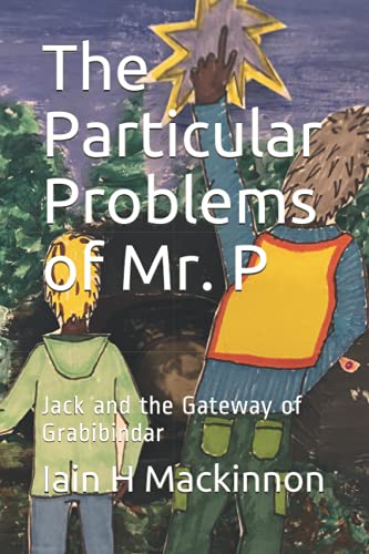 The Particular Problems of Mr. P: Jack and the Gateway of Grabibindar