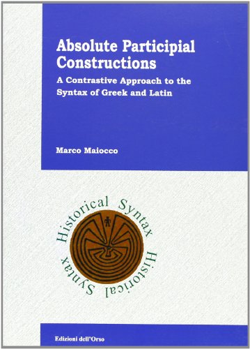 Absolute participial construction. A contrastive approach to the syntax of greek and latin (Memorie.Laborat.linguis.-Sc.Norm.Sup.Pisa)