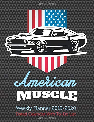 American Muscle Weekly Planner: 2019-2020 Dated Calendar With To-Do List