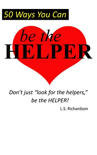 be the HELPER: 50 Ways to Make the World a Better Place (English Edition)