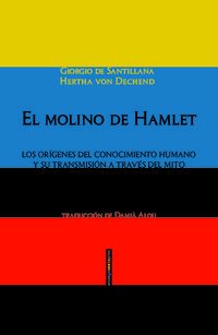 El Molino De Hamlet: Los orígenes del conocimiento humano y su transmisión a trav (Ensayo Sexto Piso)