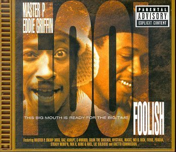 Foolish by Master P, Eddie Griffin, Snoop Dogg, Daz, Kurupt T, Fiend, Porsha, Ghetto Commis (1999-03-23)