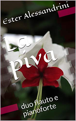 La piva: duo flauto e pianoforte (Christmas music for flute and piano Vol. 6) (Italian Edition)
