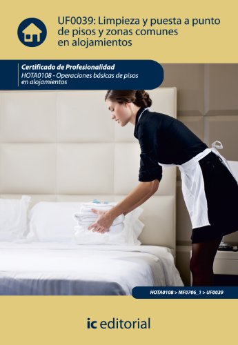 Limpieza y puesta a punto de pisos y zonas comunes en alojamientos. hota0108 - operaciones básicas de pisos en alojamientos Limpieza y puesta a punto de pisos y zonas comunes en alojamientos. hota0108 - operaciones básicas de pisos en alojamientos