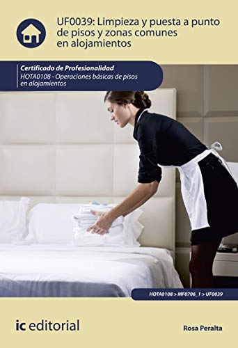 Limpieza y puesta a punto de pisos y zonas comunes en alojamientos. HOTA0108 - Operaciones básicas de pisos en alojamientos Limpieza y puesta a punto de pisos y zonas comunes en alojamientos. HOTA0108 - Operaciones básicas de pisos en alojamientos