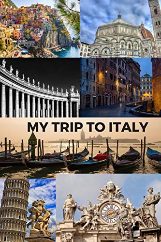 My Trip to Italy: Cinque Terra, Florence, St Peter's Basilica, Rome, Venice, Pisa & the Vatican / 6x9 Inch Format / 16 Trip Itineraries / 103 Pages
