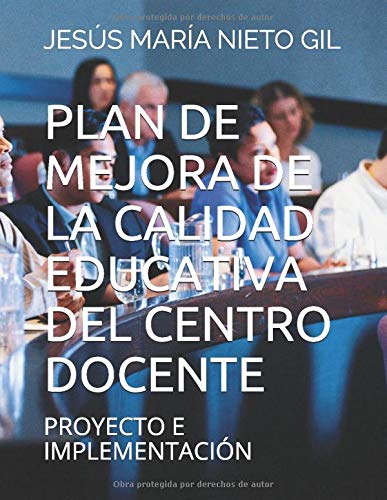 PLAN DE MEJORA DE LA CALIDAD EDUCATIVA DEL CENTRO DOCENTE: PROYECTO E IMPLEMENTACIÓN
