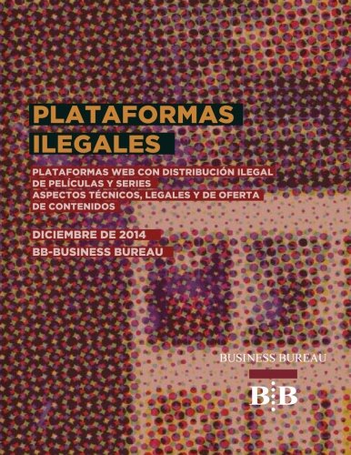 Plataformas web Ilegales, con Distribucion de Peliculas y Series: Aspectos técnicos, legales y de oferta de contenidos