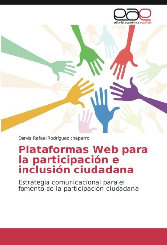 Plataformas Web para la participación e inclusión ciudadana: Estrategia comunicacional para el fomento de la participación ciudadana