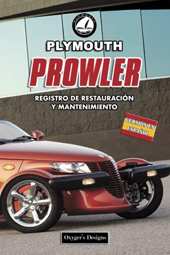 PLYMOUTH PROWLER: REGISTRO DE RESTAURACIÓN Y MANTENIMIENTO (Ediciones en español)