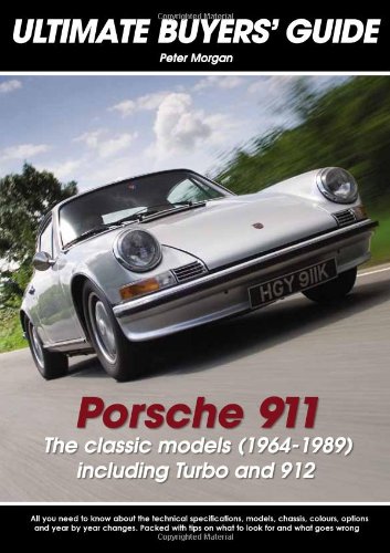 Porsche 911: The Classic Models (1964-1989) Including Turbo and 912 (Ultimate Buyers' Guide)