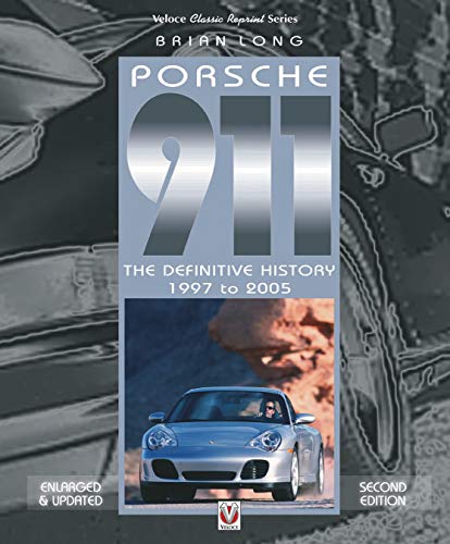 Porsche 911: The Definitive History 1997 to 2005 (Updated and Enlarged Edition) (Classic Reprint)