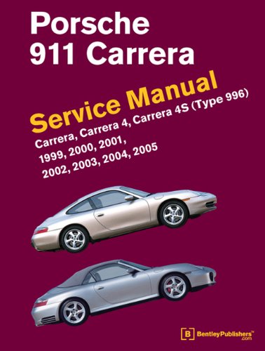Porsche 911 (Type 996) Service Manual 1999-2005: Carrera Carrera 4 Carrera 4s