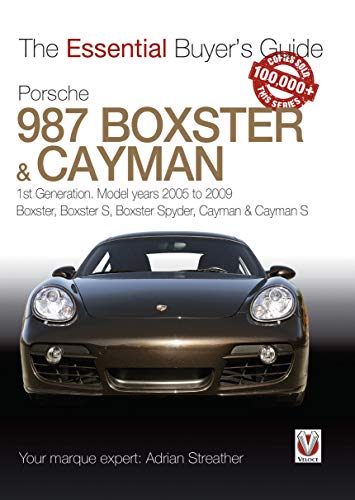 Porsche 987 Boxster & Cayman: 1st Generation: model years 2005 to 2009 Boxster, Boxster S, Boxster Spyder, Cayman & Cayman S (Essential Buyer's Guide series) (English Edition)