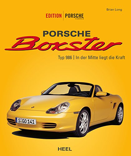 Porsche Boxster: Typ 986 | In der Mitte liegt die Kraft (German Edition)