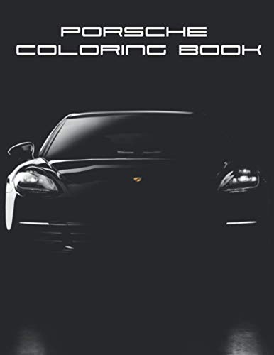 Porsche Coloring Book: The Ultimate Porsche 911,718 Coloring Book for Adults,Kids and Boys.