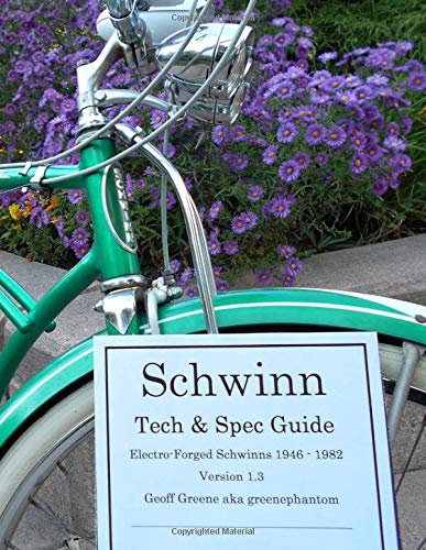Schwinn Tech & Spec Guide Electro-forged Schwinns 1946 - 1982 Version 1.3