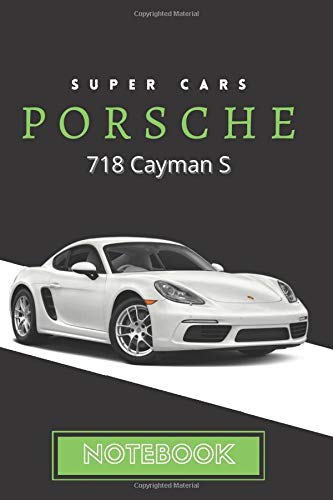 Supercars Porsche 718 Cayman S Notebook: 120 pages Supercars Journal & Diary blank lined Notebook for and Supercars Lovers 6x9 inches / good for all racers,driver, and any fans of supercar