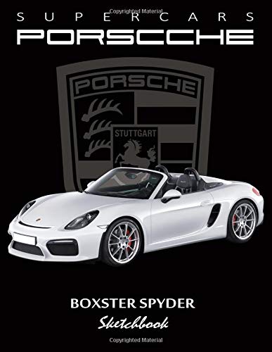Supercars Porsche Boxster Spyder Sketchbook: Blank Paper for Drawing, Doodling or Sketching, Writing (Notebook, Journal) White Paper, 100 Durable ... x 11") Large: Volume 4 (Porsche Sketchbook)