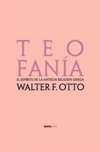 Teofan??a: El esp??ritu de la antigua religi??n griega (Ensayo Sexto Piso) (Spanish Edition) by Walter F. Otto (2007-10-01)