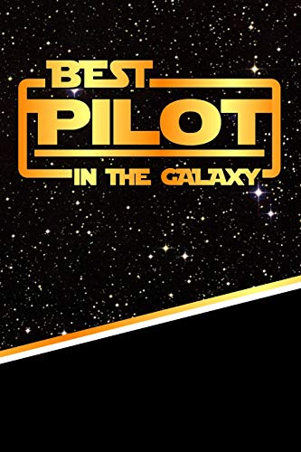 The Best Pilot In The Galaxy: Best Career in The Galaxy Journal Notebook log book is 120 pages 6"x9"