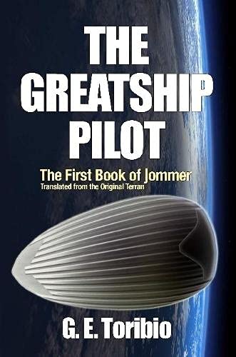 The Greatship Pilot - The First Book of Jommer - Translated from the original Terran [Idioma Inglés]