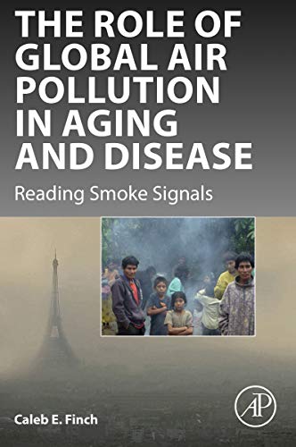 The Role of Global Air Pollution in Aging and Disease: Reading Smoke Signals (English Edition)