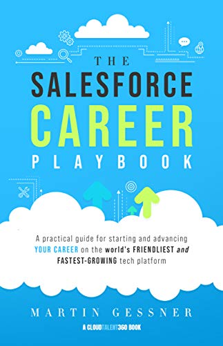 The Salesforce Career Playbook: A Practical Guide for Starting and Advancing Your Career on the World's Friendliest and Fastest-Growing Tech Platform (English Edition)